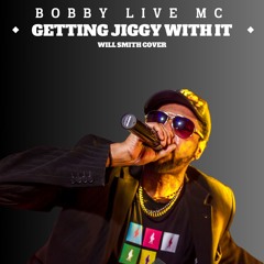 Getting Jiggy With It (Bobby Live Mc Cover)