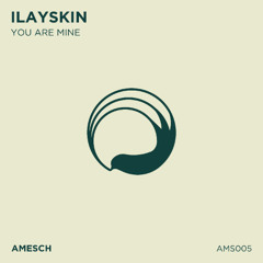 Ilayskin - You Are Mine (Radio Edit) [Amesch]