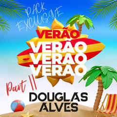 Douglas Alves -- Pack Exclusive de Verão PART II $$
