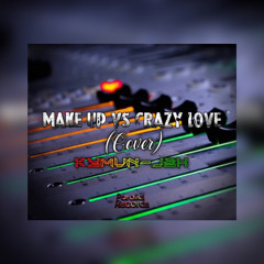 Kymvn-J3h-Make Up vs Crazy Love [R City Reggae Cover Mashup]