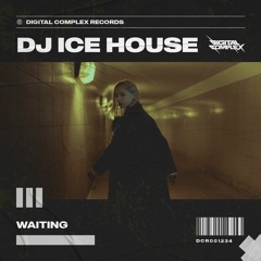 DJ Ice House - Waiting [OUT NOW]