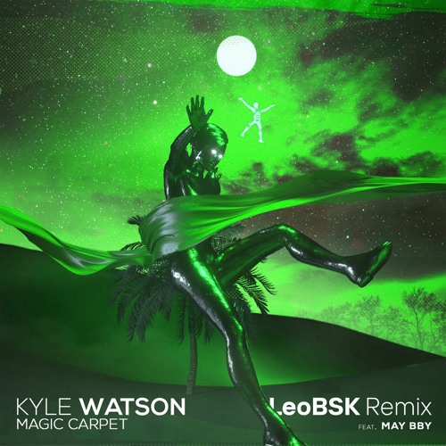 Kyle Watson - Magic Carpet ft. MAY BBY (LeoBSK Remix)