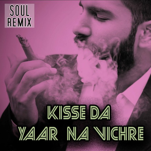 Kisse Da Yaar Na Vichre | SOUL REMIX | NFAK | 2020