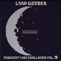 🌛** LoopDiggers - Midnight Wax Vol.9**🌛