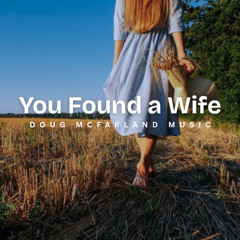 You Found a Wife