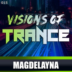 MAGDELAYNA - Guest Mix [Visions of Trance Sessions 015]