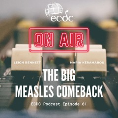 ECDC: on Air - Episode 61 - Maria Keramarou - The Big Measles Comeback