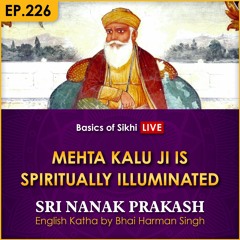 #226 Mehta Kalu Ji is Spiritually Illuminated | Sri Nanak Prakash Katha | Bhai Harman Singh