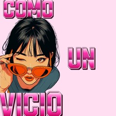 Como Un Vicio