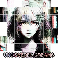 UNCOVERED DREAMS