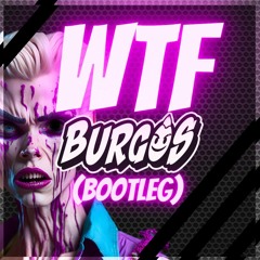 WTF (Burgos Bootleg)