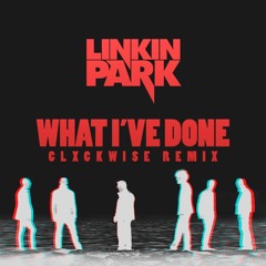 Linkin Park - What I've Done ( CLXCKWISE REMIX )