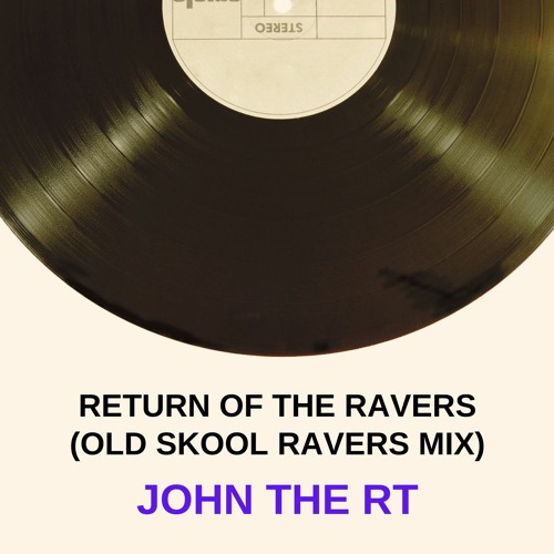 Return Of The Ravers (OLD SKOOL RAVERS MIX)