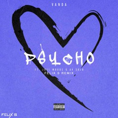 Vanda ft. Joel Woods x AV Solo - Psycho (Felix S Remix)