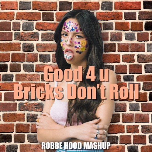 Stream Good 4 u x Bricks Don't Roll (Robbe Hood Mashup) by Robbe Hood |  Listen online for free on SoundCloud