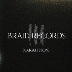 BRAID RECORDINGS // 020 - Xarah Dion