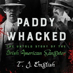 [DOWNLOAD] PDF 📒 Paddy Whacked: The Untold Story of the Irish American Gangster by
