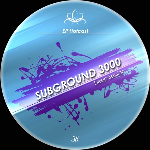 EP'Hotcast 38 - Subground 3000