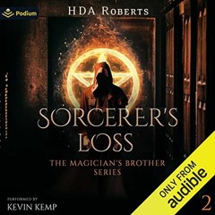 Read Book The Sorcerer's Loss: The Magician's Brother, Book 2 Full eBook PDF Audiobook