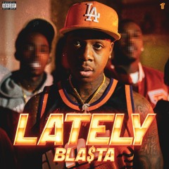 Bla$ta - Lately (Prod. Milo) [Thizzler Exclusive]