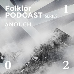 FOLKLOR Podcast Series 021 - ANouch