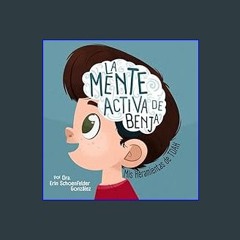 READ [PDF] ❤ La Mente Activa de Benja (Benji's Busy Brain - Español): Mis Heramientas de TDAH (My