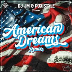 Dj Jm & Poxistyle  - American Dreams REMIX ( 5 - 9 - 7 ) FREE DOWNLOAD