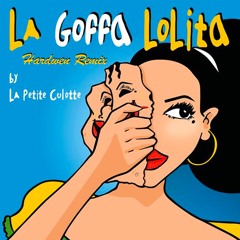 La Petite Culotte - La Goffa Lolita (Hardwen Remix) + DL EXTENDED