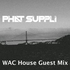 WAC House Guest Mix - Phat Suppli