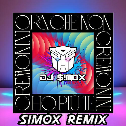 Cesare Cremonini - Ora che non ho più te (SIMOX REMIX)