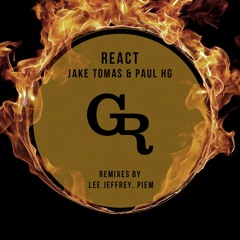 Jake Tomas & Paul HG - React  (Lee Jeffrey Remix)