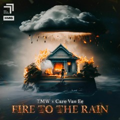 TMW, Caro Van Ee - Fire To The Rain