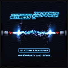Al Storm & Diakronik - Witness The Power (Diakronik's 24/7 Remix Teaser)
