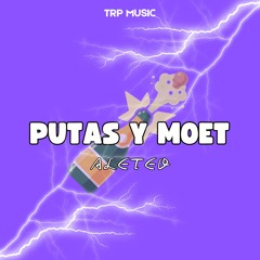 Putas Y Moet - Aleteo TRP MUSIC