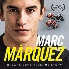 DOWNLOAD KINDLE 📨 Marc Marquez: Dreams Come True: My Story by  Marc Marquez [EBOOK E