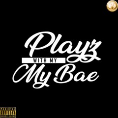 Playz With My Bae feat. Biannca Prince