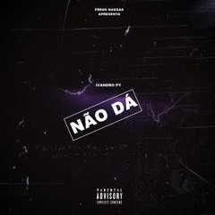 Ivandro Py - Não Dá