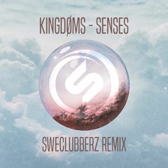 KINGDØMS - Senses (SweClubberz Remix)