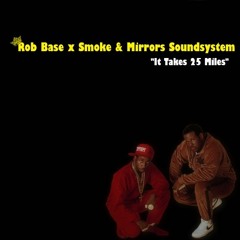 *OFFICIAL REMIX* Rob Base x Smoke & Mirrors Soundsystem - "It Takes 25 Miles"