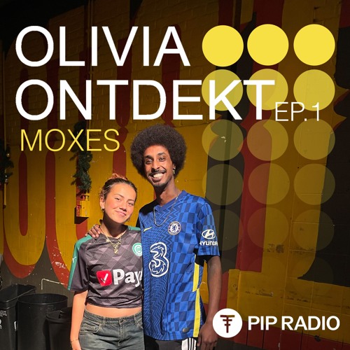 OLIVIA ONTDEKT - Moxes // EP. 1 on PIP RADIO