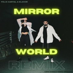 Felix Cartal And Elohim - Nothing Good Comes Easy - Mirror World Remix