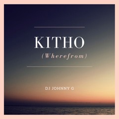 DJ JOHNNY G - Kitho (Wherefrom)