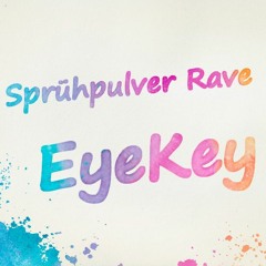 EyeKey - SprühPulverRave