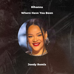 Rihanna - Where Have You Been (Joedy Remix) *FILTERED*