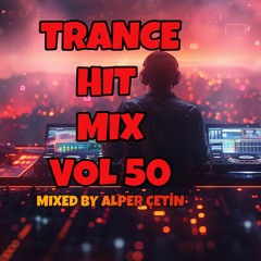 Trance Hit Mix Vol 50 (Alper Çetin)