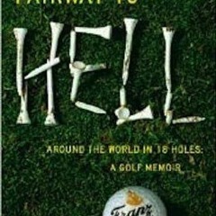 Read ebook [▶️ PDF ▶️] Fairway to Hell: Around the World in 18 Holes a