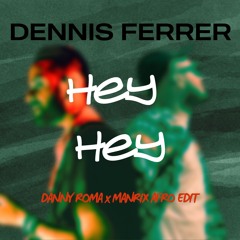 Dennis Ferrer - Hey Hey (Danny Roma x Manrix Afro Edit)