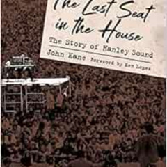 [FREE] EBOOK 📗 The Last Seat in the House: The Story of Hanley Sound (American Made