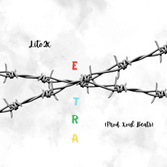 Lito2x - eXtra (Prod. Xoul Beats)