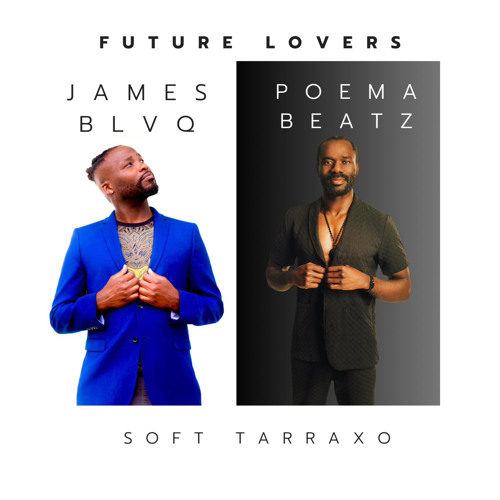 James Blaq x Poema Beats- Future Lovers (Soft Tarraxo)
